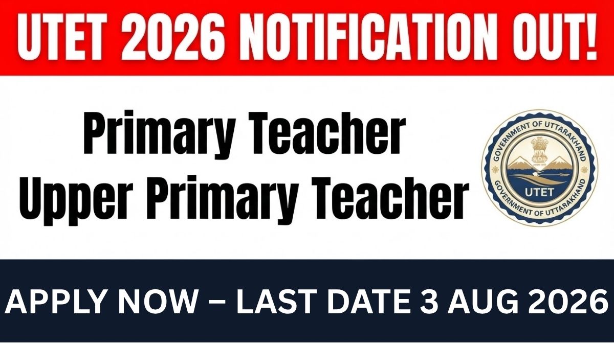 Uttarakhand TET UTET Online Form 2026: Apply Now, Exam Date, Eligibility, Fee & Vacancy Details