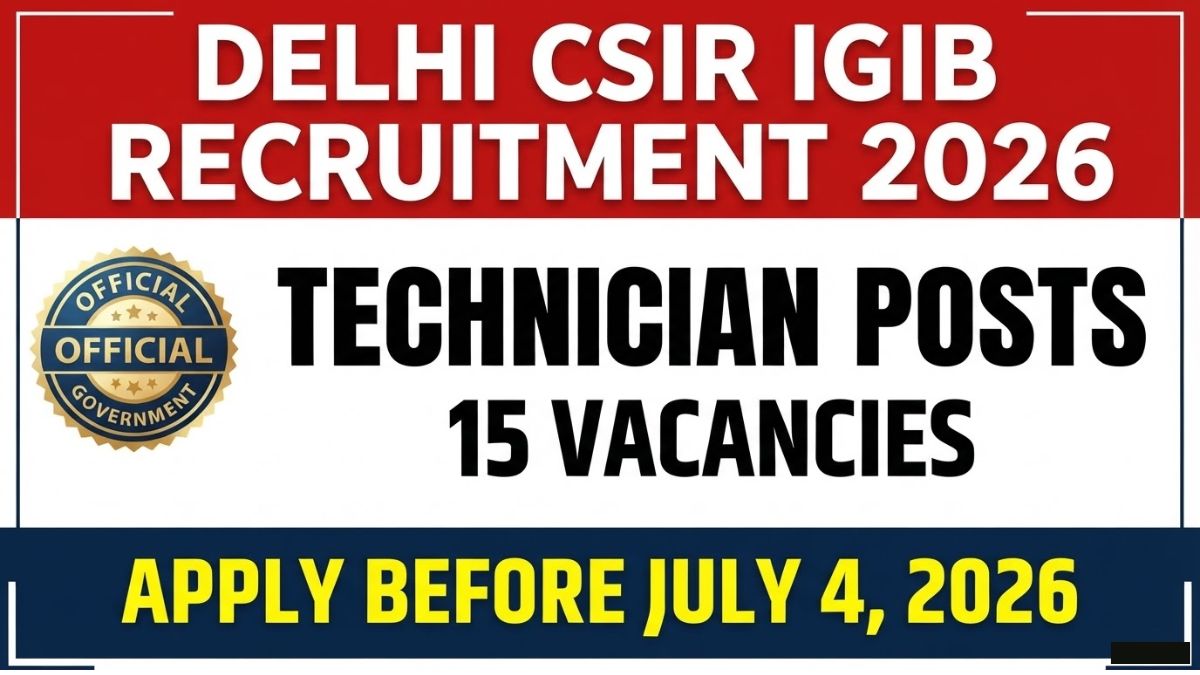 Delhi CSIR IGIB Technician Recruitment 2026: Apply for 15 Posts with Rs 19900 Salary