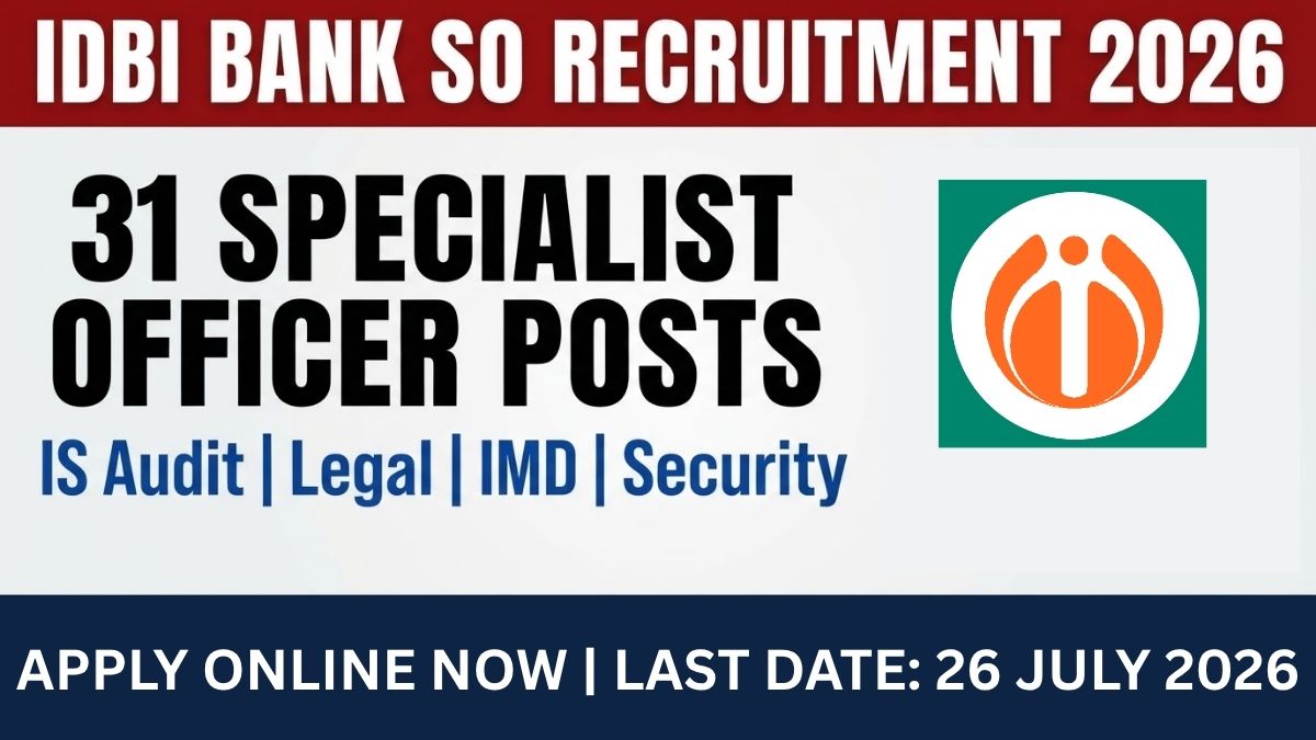 IDBI Bank SO Recruitment 2026 is open for 31 Specialist Officer posts. Apply online from July 14 to July 26, 2026. Check eligibility, salary, exam pattern, and selection process.