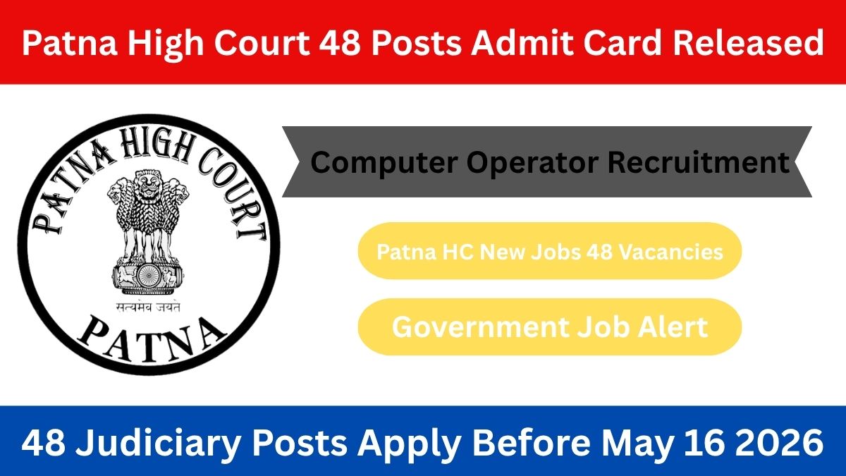 Patna High Court Computer Operator 48 Posts Recruitment 2026. Admit Card Out, Apply Online by May 16. Check Salary, Eligibility, Selection Process & Dates.