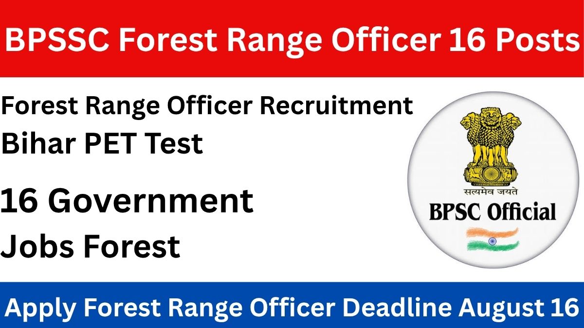 BPSSC Bihar Forest Range Officer 16 Posts Recruitment 2026. Notification Out, Apply Online by August 16. Check Salary, Eligibility, Age Limit, Selection Process.