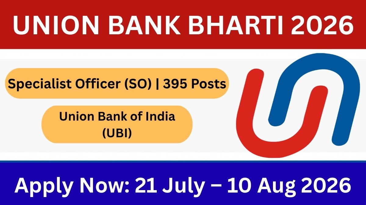 Union Bank of India SO Recruitment 2026: Apply Online for 395 Specialist Officer Posts, Dates & Eligibility