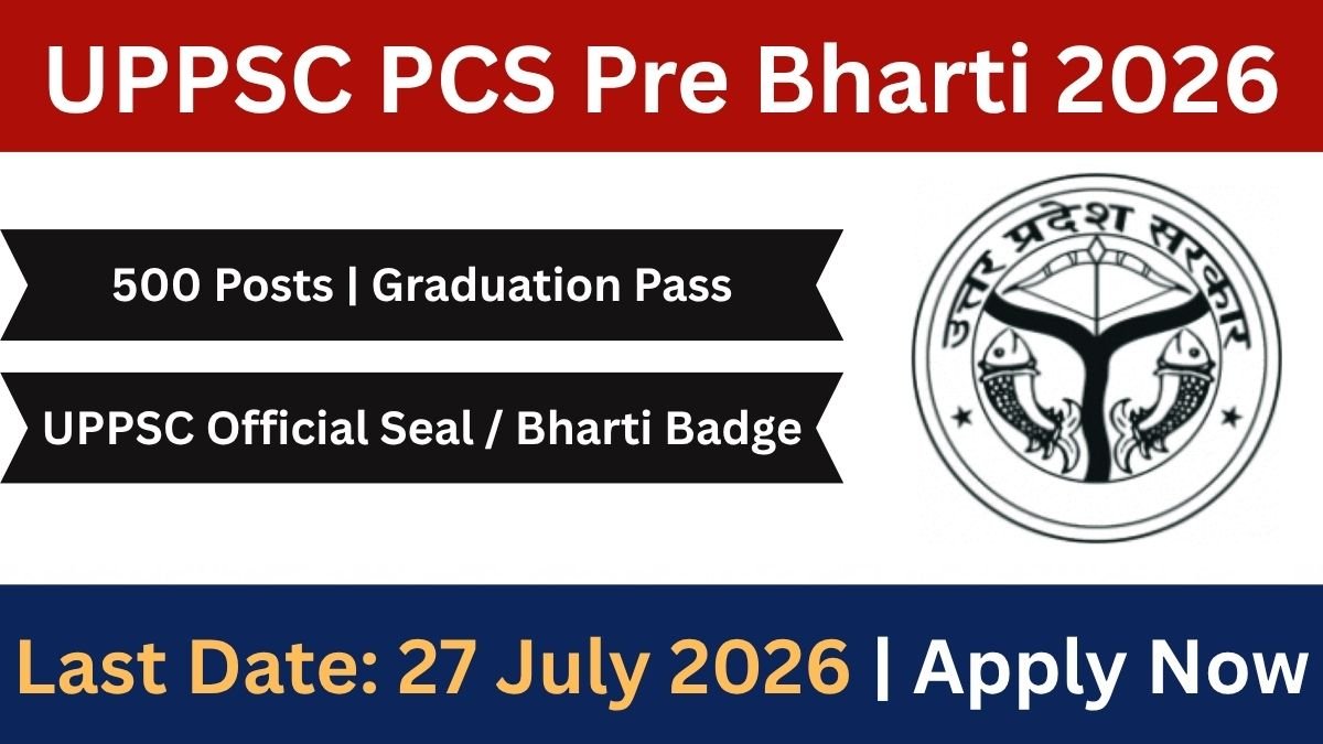 UPPSC Pre Recruitment 2026 is out! Apply online for 500 PCS posts from 25 June to 27 July 2026. Check eligibility, exam pattern, salary, selection process and apply now.
