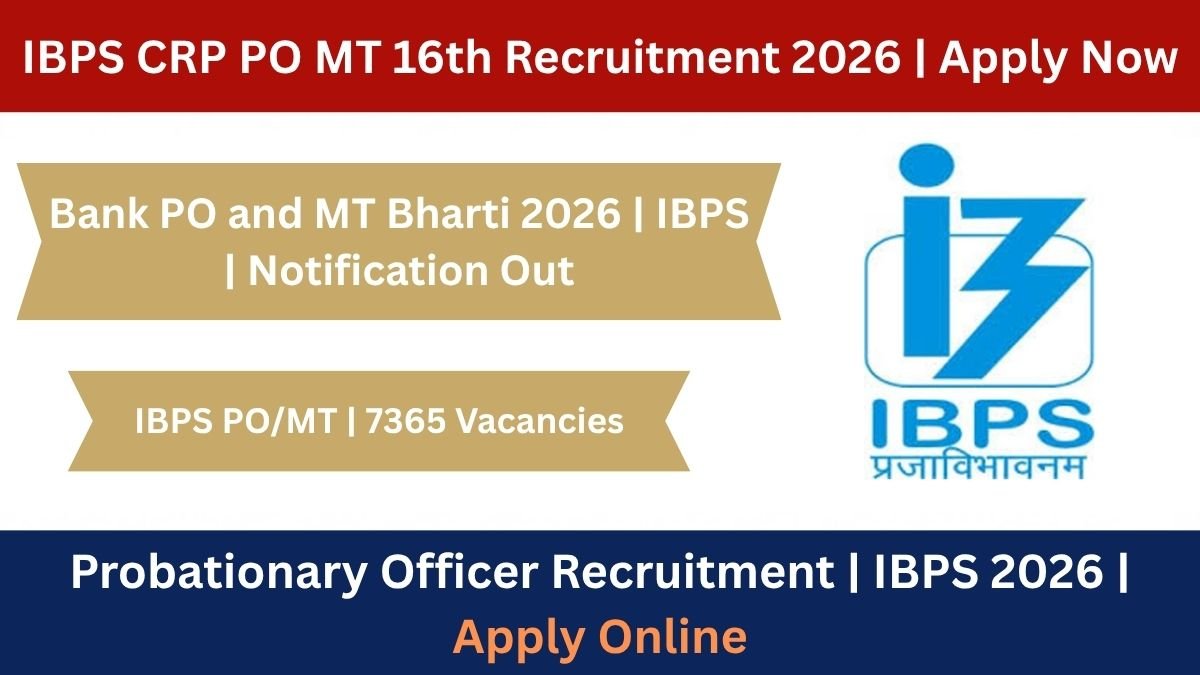 Apply for 7365 Probationary Officer and Management Trainee positions in IBPS CRP PO MT 16th. Check eligibility, salary, exam dates, and apply online by 26 July 2026.