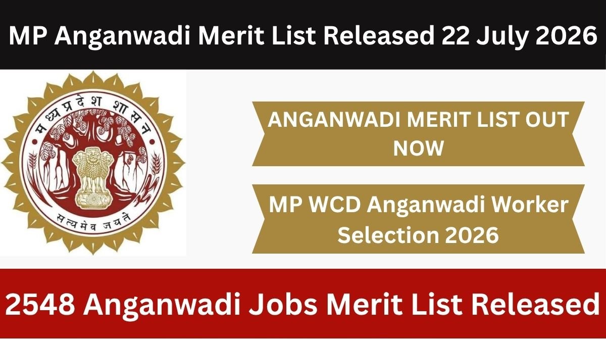 MP WCD Anganwadi Worker & Helper Merit List 2026 released on 22 July 2026 by Women and Child Development Department. Download merit list, check eligibility, age limit, and apply at chayan.mponline.gov.in official website.