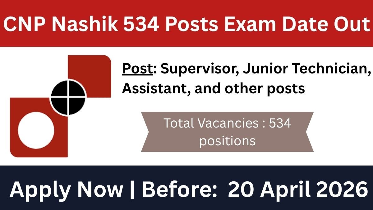 CNP Nashik Recruitment 2026: 534 Posts Exam Date Out, Check Notice Now