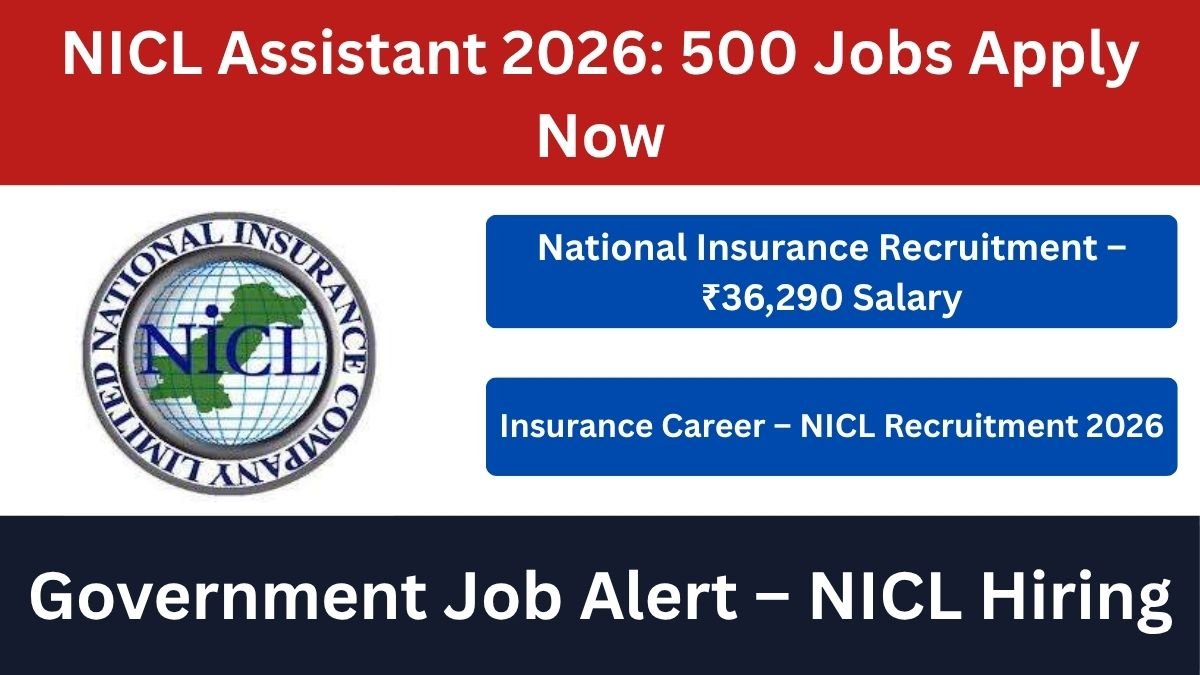 NICL Assistant Recruitment 2026 notification for 500 vacancies. Apply online from July 18 to August 7, 2026. Check eligibility, exam dates, salary, and selection process details.