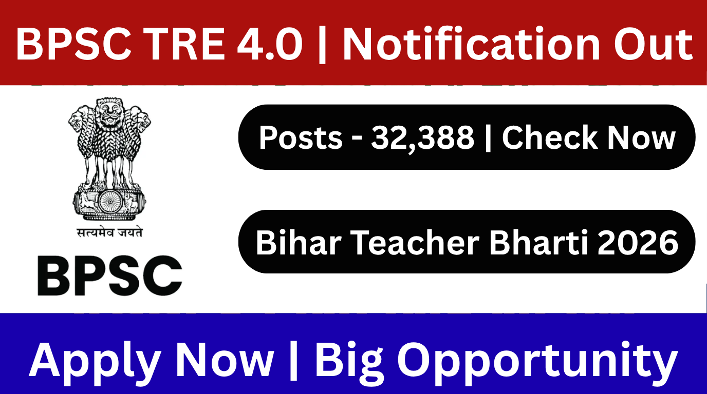 BPSC Bihar TRE-4 Recruitment 2026 notification released for 32,388 teacher posts. Check vacancies, eligibility, dates, salary, and how to apply online at bpsc.bihar.gov.in.